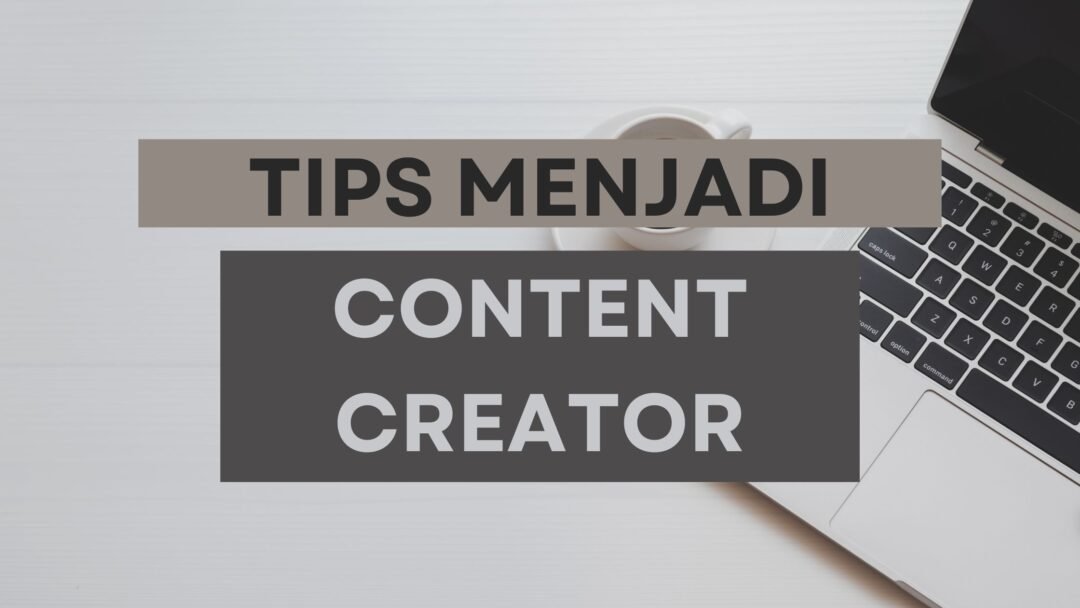 tips menjadi content creator